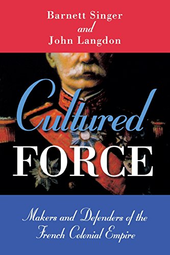 Cultured Force Makers and Defenders of the French Colonial Empire [Paperback]