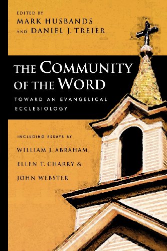The Community Of The Word Toward An Evangelical Ecclesiology [Paperback]