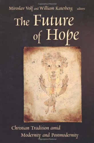 The Future Of Hope Christian Tradition Amid Modernity And Postmodernity [Paperback]