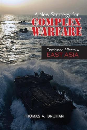A New Strategy For Complex Warfare Combined Effects In East Asia [Paperback]
