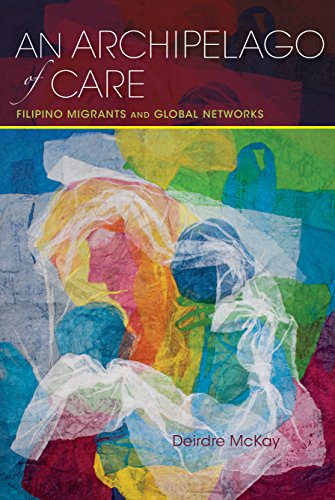 An Archipelago of Care Filipino Migrants and Global Networks [Paperback]