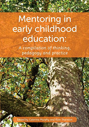 Mentoring In Early Childhood A Complilation Of Thinking, Pedagogy And Practice [Paperback]