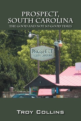 Prospect, South Carolina The Good And Not So Good Times [Paperback]