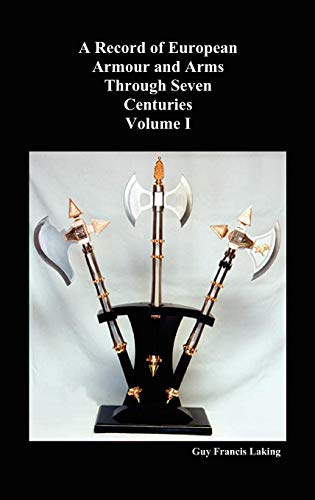 A Record Of European Armour And Arms Through Seven Centuries, Volume I [Hardcover]