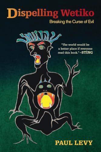 Dispelling Wetiko Breaking the Curse of Evil [Paperback]