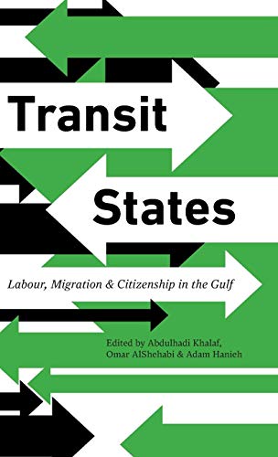 Transit States Labour, Migration and Citizenship in the Gulf [Hardcover]