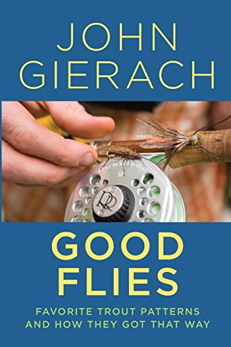 Good Flies Favorite Trout Patterns and How They Got That Way [Paperback]