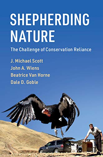 Shepherding Nature The Challenge of Conservation Reliance [Paperback]