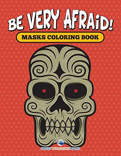 Be Very Afraid Masks Coloring Book [Paperback]