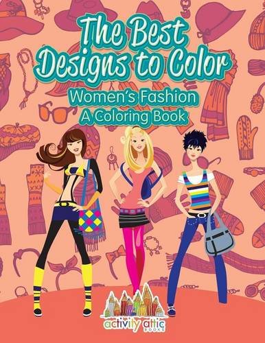 Best Designs to Color  Women's Fashion, a Coloring Book [Paperback]