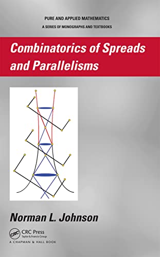 Combinatorics of Spreads and Parallelisms [Hardcover]