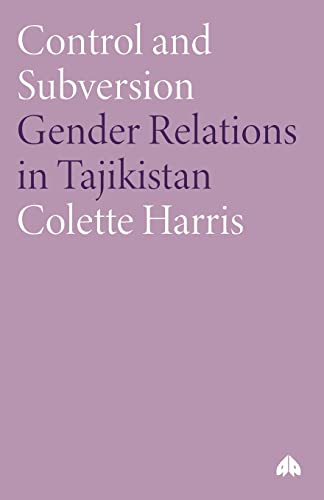 Control and Subversion Gender Relations  in Tajikistan [Paperback]