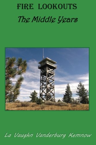 Fire Lookouts  The Middle Years [Paperback]
