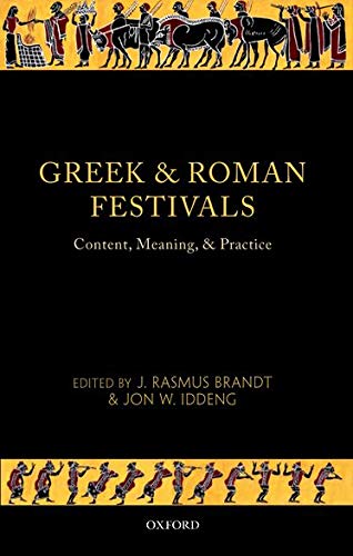 Greek and Roman Festivals Content, Meaning, and Practice [Hardcover]