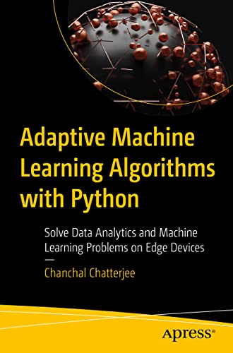 Adaptive Machine Learning Algorithms with Python Solve Data Analytics and Machi [Paperback]