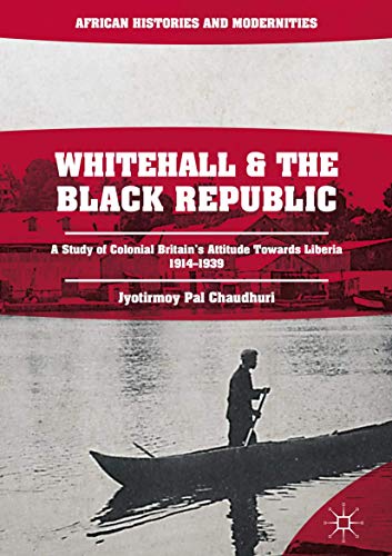 Whitehall and the Black Republic A Study of Colonial Britain's Attitude Towards [Hardcover]