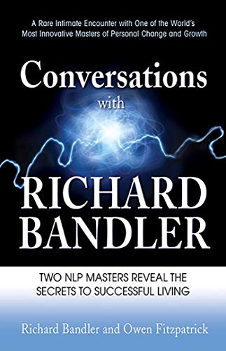 Conversations with Richard Bandler Two NLP Masters Reveal the Secrets to Succes [Paperback]