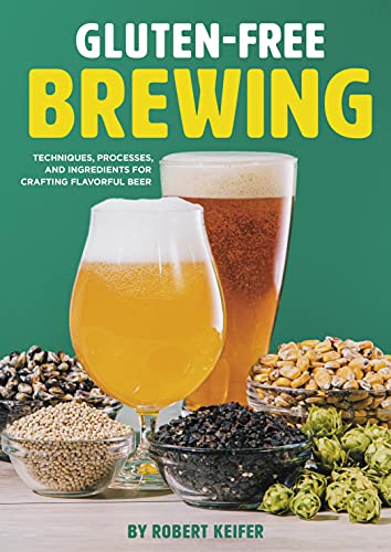 Gluten-Free Brewing Techniques, Processes, and Ingredients for Crafting Flavorf [Paperback]