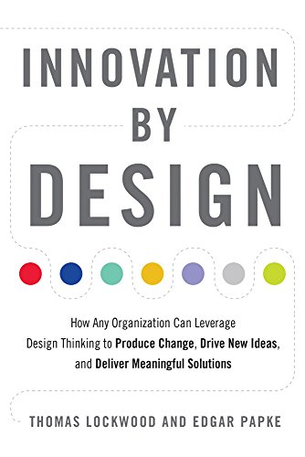 Innovation By Design How Any Organization Can Leverage Design Thinking To Produ [Paperback]
