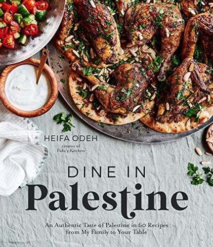 Dine in Palestine An Authentic Taste of Palestine in 60 Recipes from My Family  [Paperback]