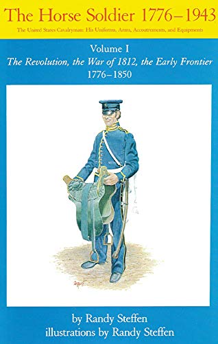 Horse Soldier, 1776-1850 The Revolution, The War Of 1812, The Early Frontier 17 [Paperback]