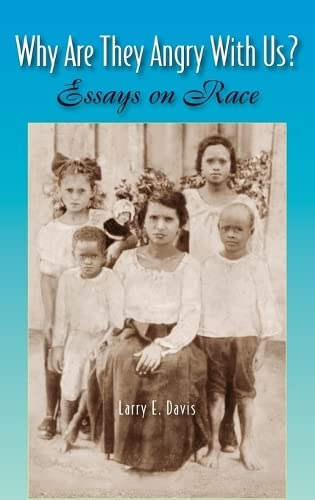 Why Are They Angry With Us?: Essays on Race [Hardcover]
