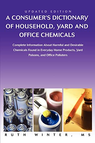 A Consumer's Dictionary Of Household, Yard And Office Chemicals Complete Inform [Paperback]