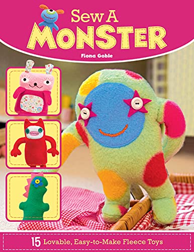 Sew a Monster 15 Loveable, Easy-to-Make Fleecie Toys [Paperback]