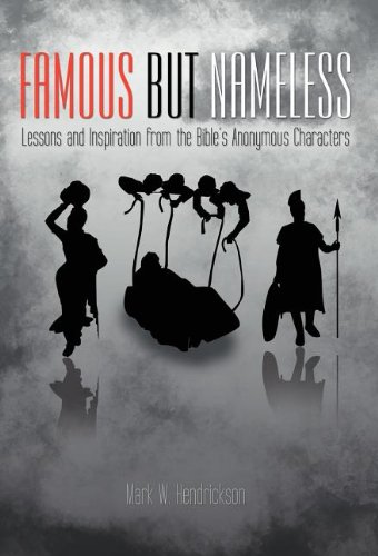 Famous But Nameless Lessons And Inspiration From The Bible's Anonymous Characte [Hardcover]