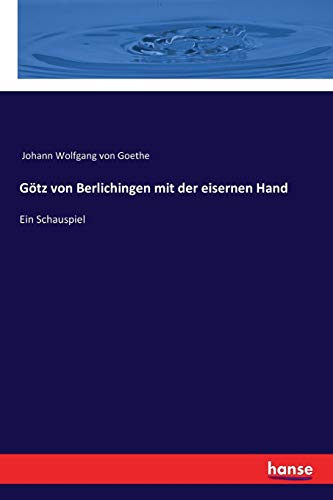 Goetz Von Berlichingen Mit Der Eisernen Hand