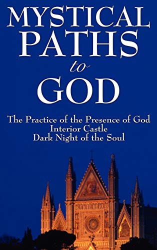 Mystical Paths To God Three Journeys The Practice Of The Presence Of God, Inte [Hardcover]