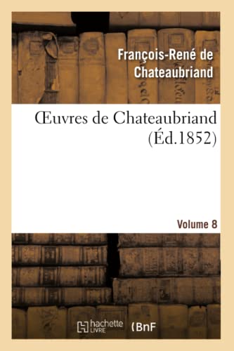 Oeuvres de Chateaubriand. Itineraire de Paris a Jerusalem. Melanges Historique.  [Paperback]