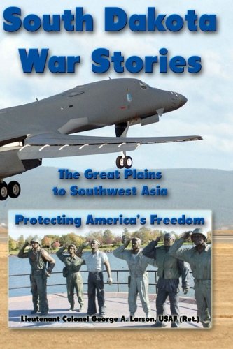 South Dakota War Stories The Great Plains To Southwest Asia - Protecting Americ [Paperback]
