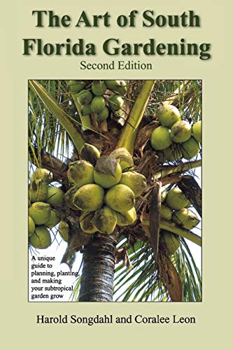 The Art of South Florida Gardening A Unique Guide to Planning, Planting, and Ma [Paperback]
