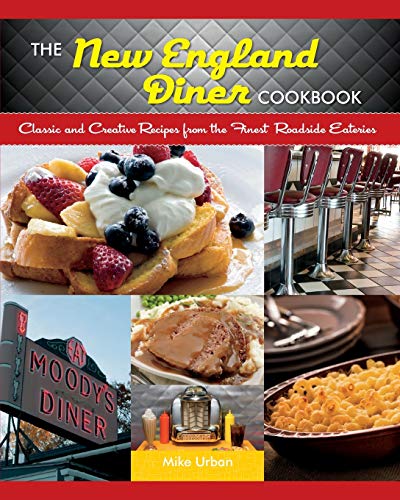 The New England Diner Cookbook Classic and Creative Recipes from the Finest Roa [Paperback]