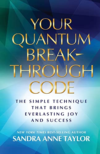 Your Quantum Breakthrough Code The Simple Technique That Brings Everlasting Joy [Paperback]