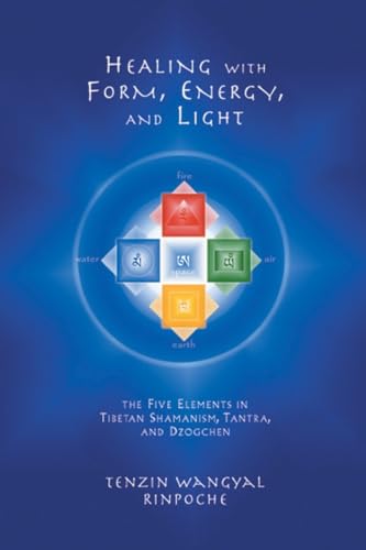 Healing with Form, Energy, and Light The Five Elements in Tibetan Shamanism, Ta [Paperback]