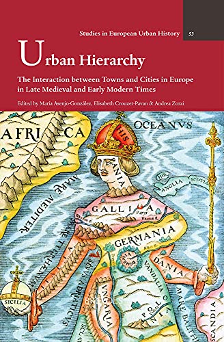 Urban Hierarchy The Interaction between Towns and Cities in Europe in Late Medi [Hardcover]