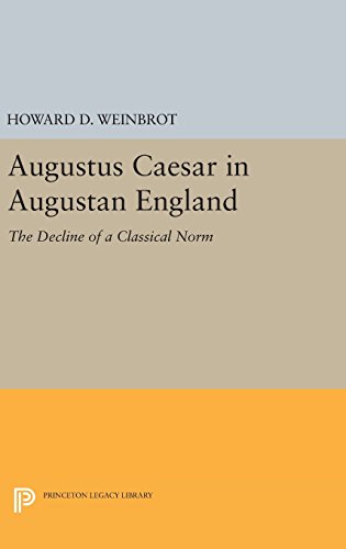 Augustus Caesar in Augustan England The Decline of a Classical Norm [Hardcover]