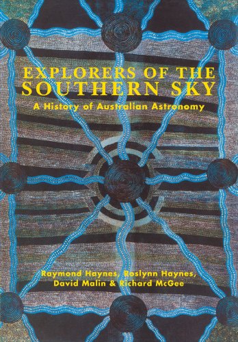 Explorers of the Southern Sky A History of Australian Astronomy [Paperback]