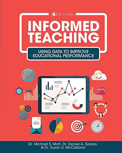 Informed Teaching Using Data To Improve Educational Performance [Paperback]