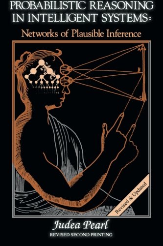 Probabilistic Reasoning in Intelligent Systems Networks of Plausible Inference [Paperback]