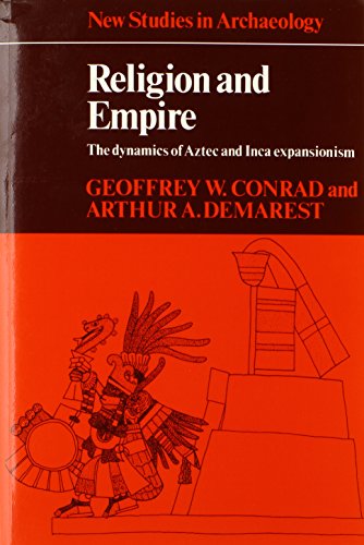 Religion and Empire The Dynamics of Aztec and Inca Expansionism [Paperback]