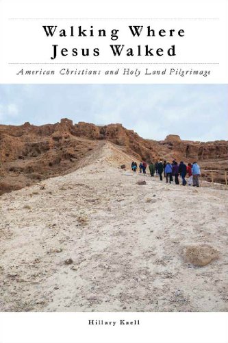 Walking Where Jesus Walked American Christians and Holy Land Pilgrimage [Hardcover]