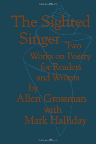 The Sighted Singer Two Works On Poetry For Readers And Writers [Paperback]