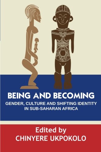 Being And Becoming. Gender, Culture And Shifting Identity In Sub-Saharan Africa [Paperback]