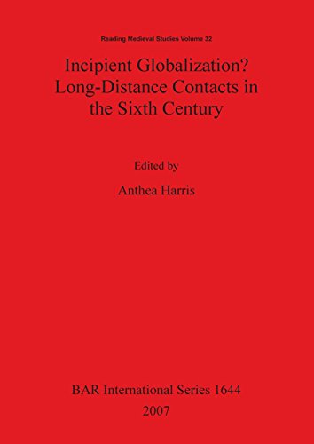 Incipient Globalization Long-Distance Contacts in the Sixth Century [Paperback]
