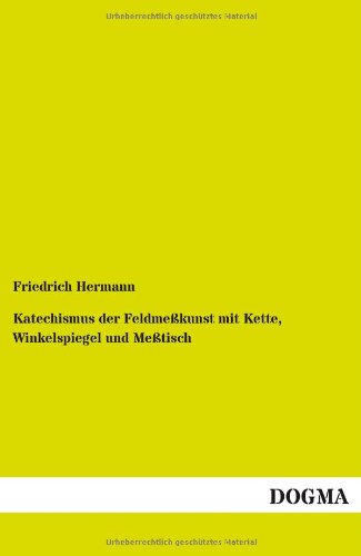 Katechismus der Feldmekunst Mit Kette, Winkelspiegel und Metisch [Paperback]