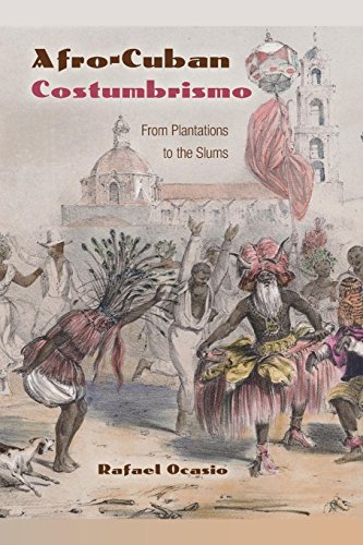 Afro-Cuban Costumbrismo From Plantations To The Slums [Paperback]