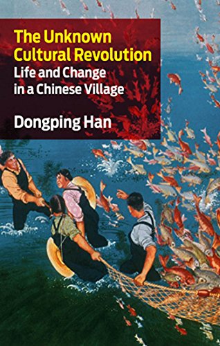 The Unknown Cultural Revolution Life and Change in a Chinese Village [Paperback]